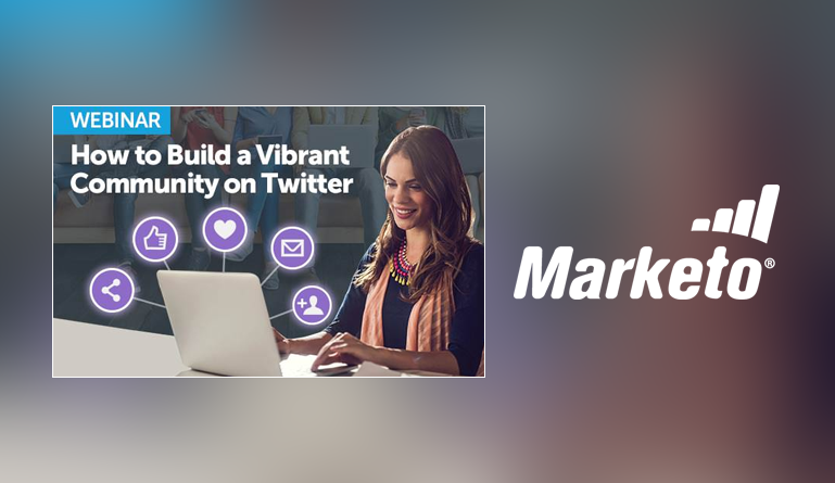 Marketo to Host Actionable Webinar, “How to Build a Vibrant Community on Twitter,” on July 26
